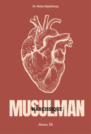 Musulman narcissique - Dr Mona Alyedreesy - Anissa