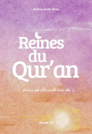 Reines du Qur'an - Hafiza Saida Mian - Anissa