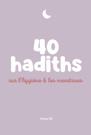 40 hadiths sur l'hygiène & les menstrues