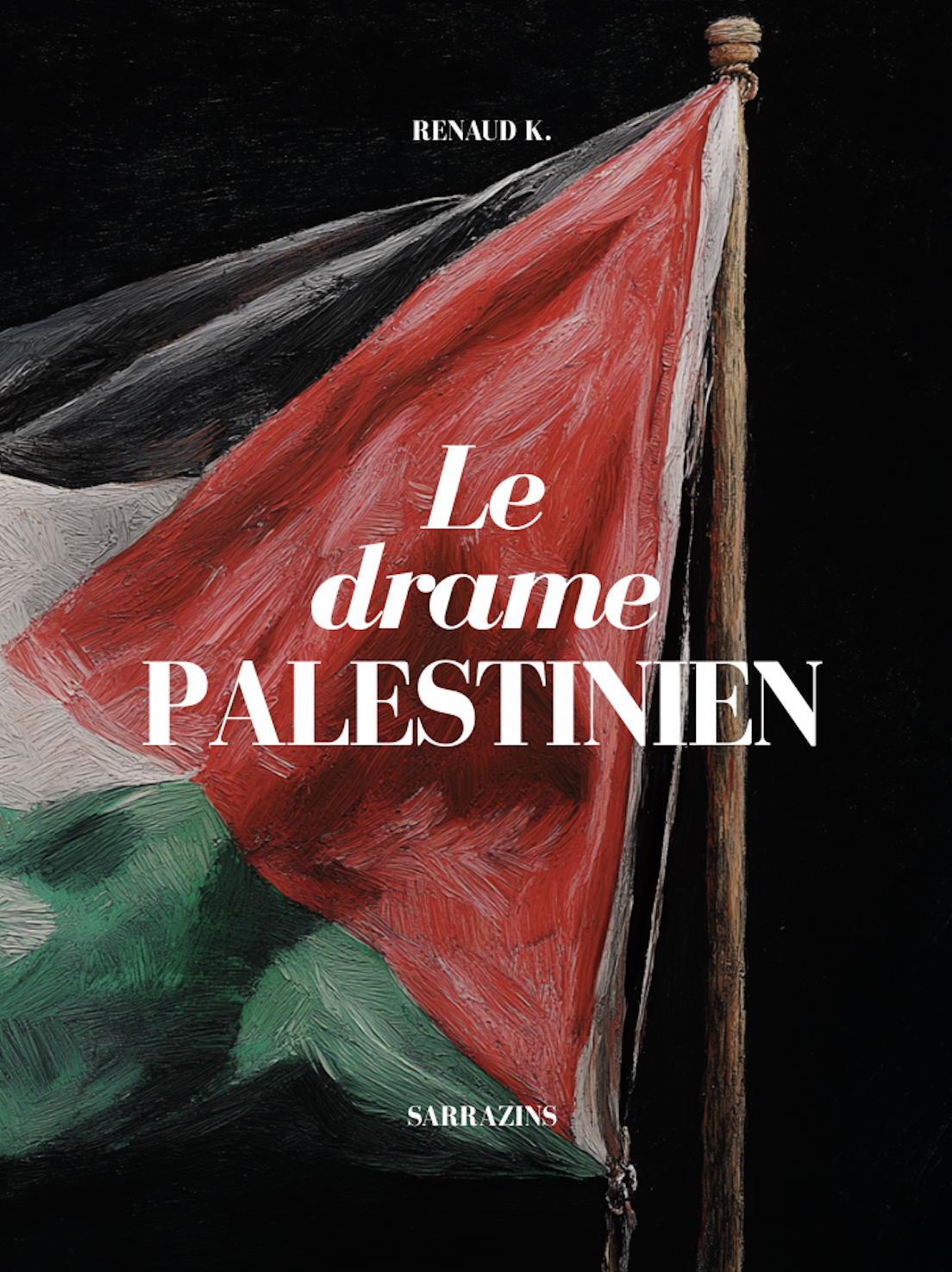 Le drame palestinien - Renaud K. - Sarrazins (à venir !)
