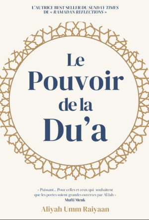 Le pouvoir de la du'a - Aliyah Umm Raiyaan - Anissa