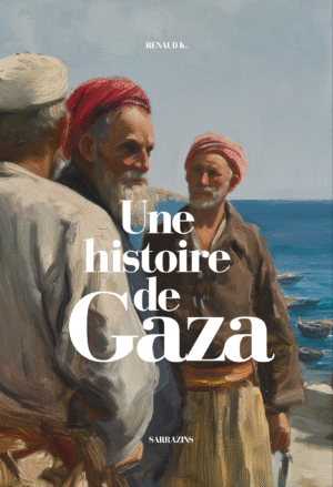 Une histoire de Gaza - Renaud K. - Sarrazins