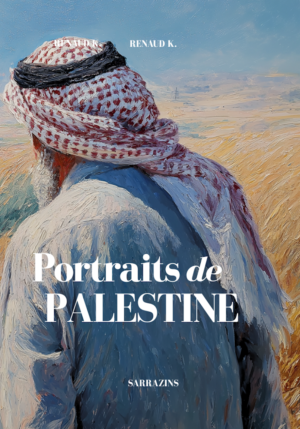 Portraits de Palestine - Renaud K. - Sarrazins (à venir !)